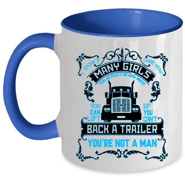 Funny Truck Driver Coffee Mug, I Don't Care How Many Girls Accent Mug