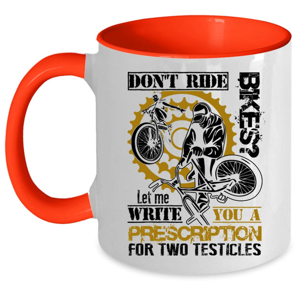 Cool Gift For Bikers Coffee Mug, Don't Ride Bikes Accent Mug
