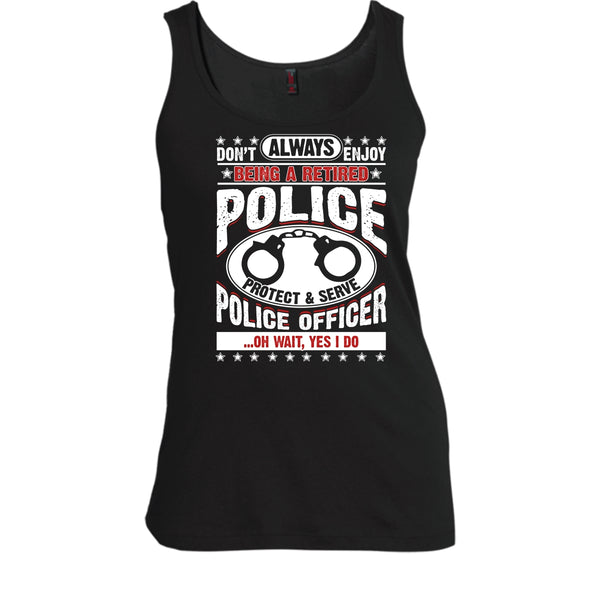 Being A Retired Police T Shirt, Protect & Serve Police Officer Tank Top