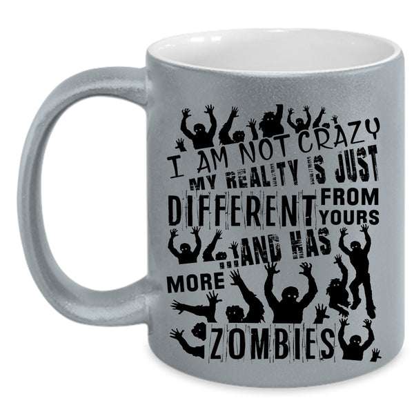 Scary Zombies Coffee Mug, I Am Not Crazy Accent Mug