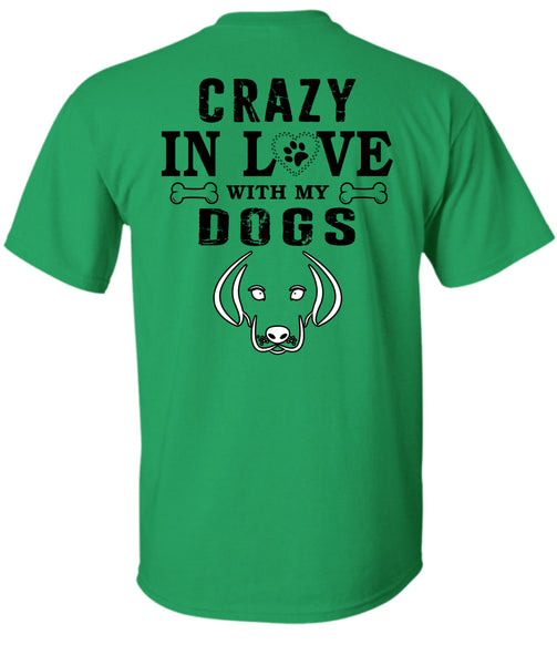 Crazy In Love With My Dogs T Shirt, My Favorite T Shirt