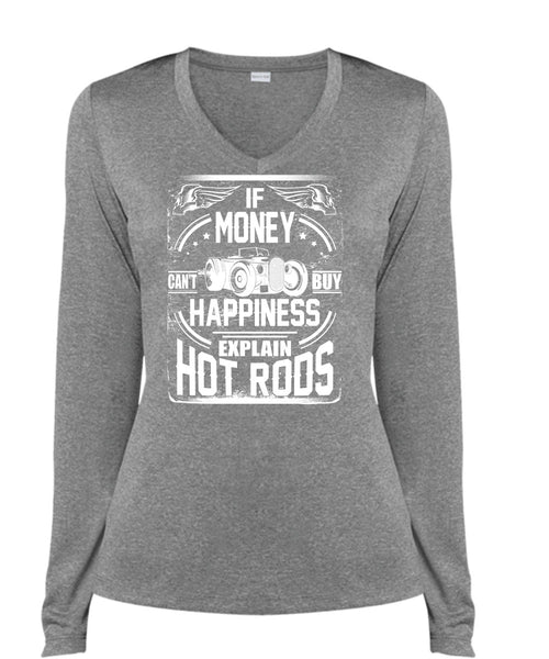 Money Can't Buy Happiness T Shirt, Explain Hot Rods T Shirt, Cool Shirt (Ladies LS Heather V-Neck)