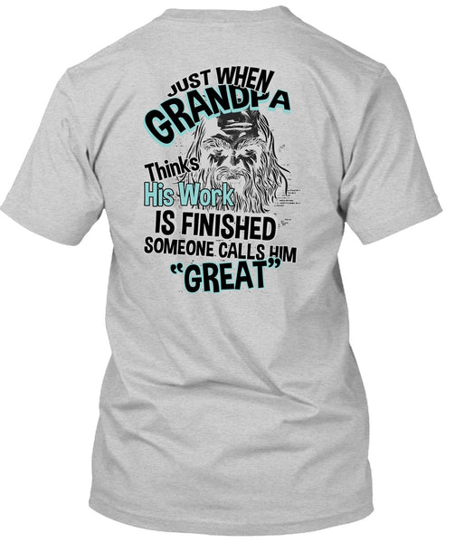 Grandpa Thinks His Work Is Finished T Shirt, I Love Grandpa T Shirt