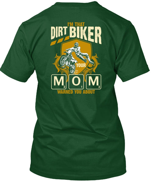 I'm That Dirt Biker Your Mom T Shirt, Being A Biker T Shirt