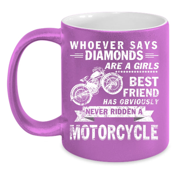 Diamonds Are A Girls Best Friend Coffee Mug, Never Ridden A Motorcycle Coffee Cup