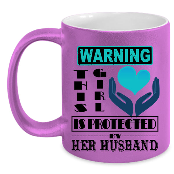 Cute Girls Coffee Mug, This Girl Is Protected My Her Husband Accent Mug
