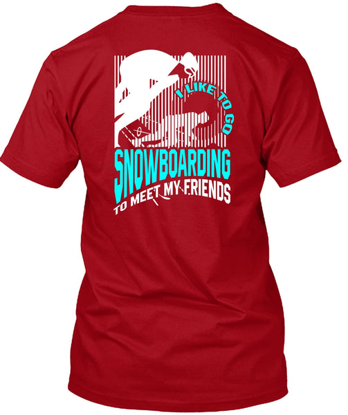 I Like To Go Snowboarding T Shirt, Being A Snowboarding T Shirt