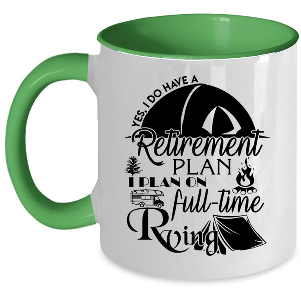 I Plan On Full Time Rving Coffee Mug, I Do Have A Retirement Plan Accent Mug