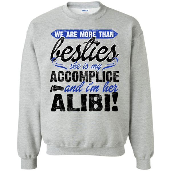 She Is My Accomplice T Shirt, We Are More Than Besties Sweatshirt