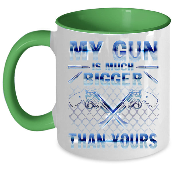 Funny Coffee Mug, My Gun Is Much Bigger Than Yours Accent Mug