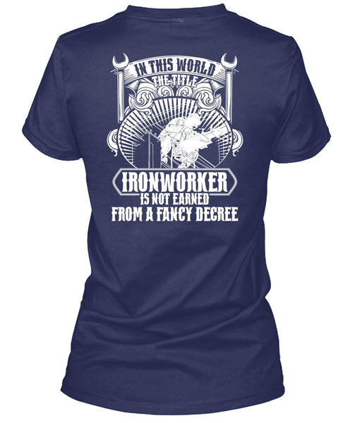 In This World The Title Ironworker T Shirt, Fancy Degree T Shirt