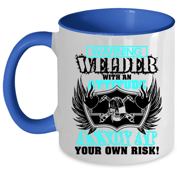 Awesome Welders Coffee Mug, Welder With An Attitude Annoy At Accent Mug