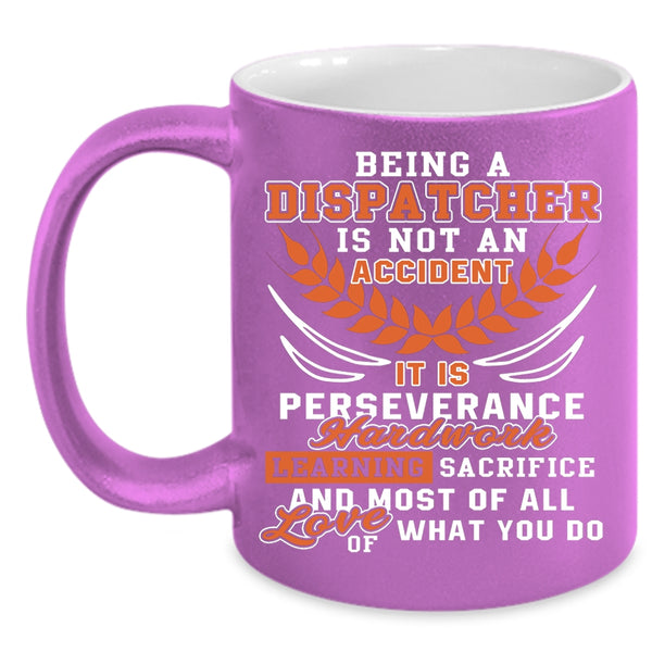 Being A Dispatcher Is Not An Accident Coffee Mug, Cool Coffee Cup