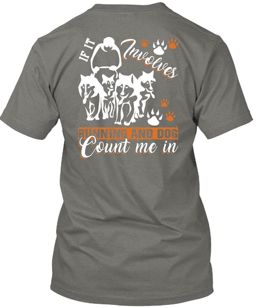 If It Involves Running T Shirt, Dog Count Me In T Shirt