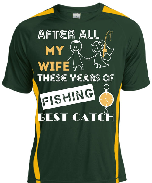 After All My Wife These Years Of Fishing Best Catch T Shirt, Sport T Shirt
