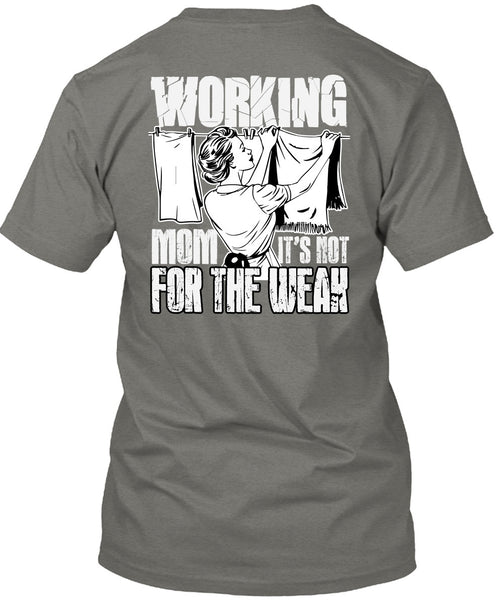 Working Mom T Shirt, It's Not For The Weak T Shirt