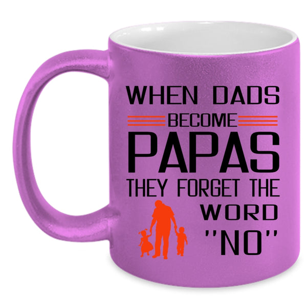 The Forget The Word No Coffee Mug, When Dads Become Papas Accent Mug