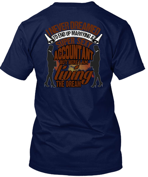 I'd End Up Marrying An Accountant T Shirt, I Never Dreamed T Shirt
