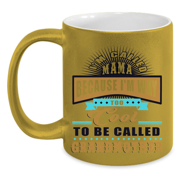 Too Cool To Be Called Grandmother Coffee Mug, I'm Called Mama Accent Mug