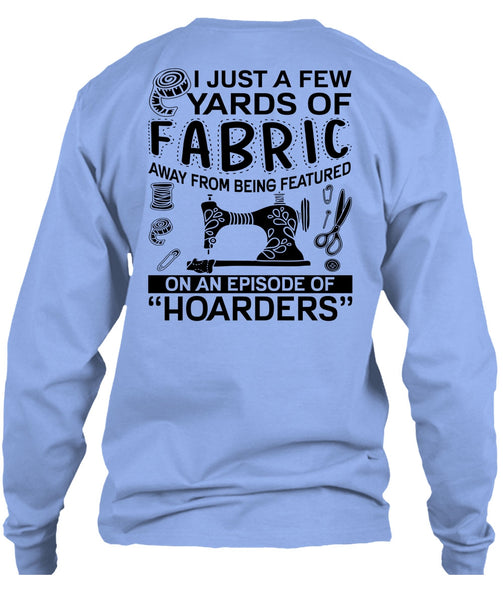 I Just A Few Yards Of Fabric T Shirt, I Love Sewing T Shirt