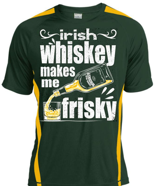 Irish Whiskey Makes Me Frisky T Shirt, Being A Drinker T Shirt, Cool Shirt