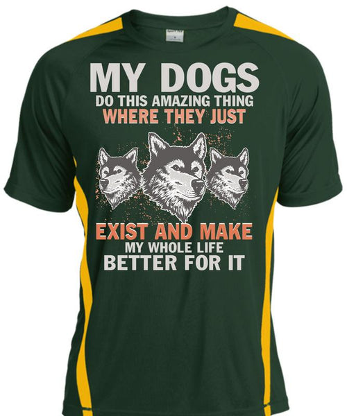 My Dogs Do This Amazing T Shirt, Life Better For It T Shirt, Cool Shirt