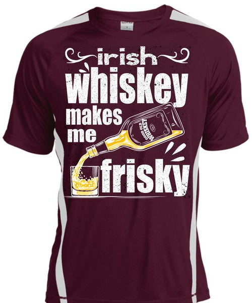 Irish Whiskey Makes Me Frisky T Shirt, Being A Drinker T Shirt, Cool Shirt