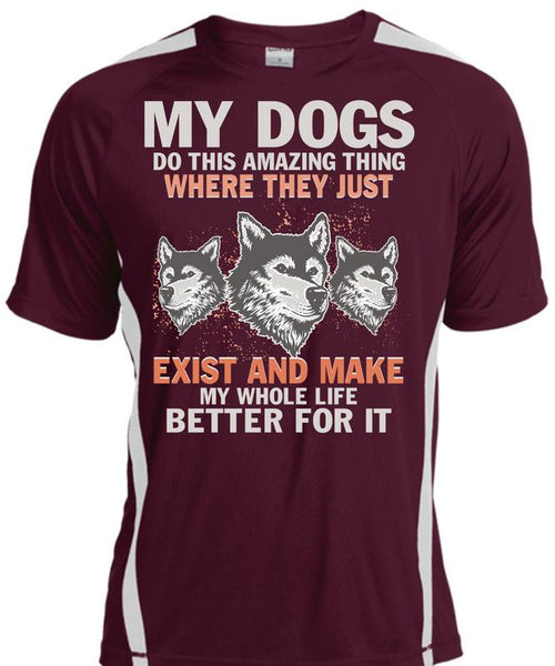 My Dogs Do This Amazing T Shirt, Life Better For It T Shirt, Cool Shirt