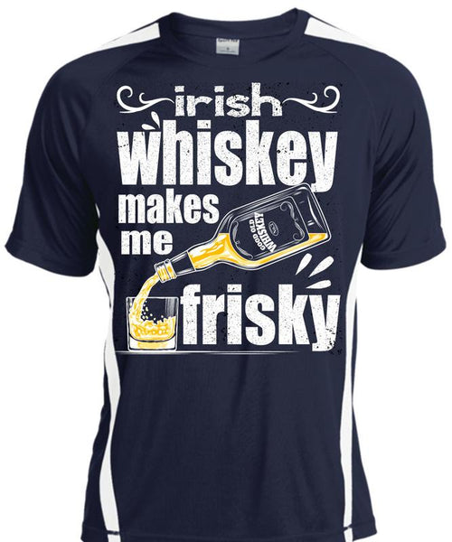 Irish Whiskey Makes Me Frisky T Shirt, Being A Drinker T Shirt, Cool Shirt