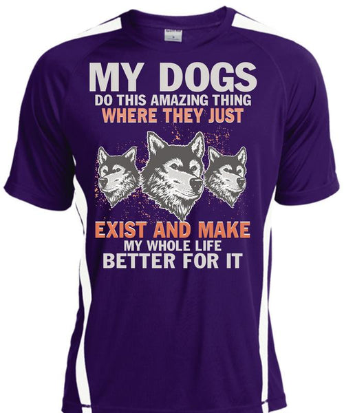 My Dogs Do This Amazing T Shirt, Life Better For It T Shirt, Cool Shirt