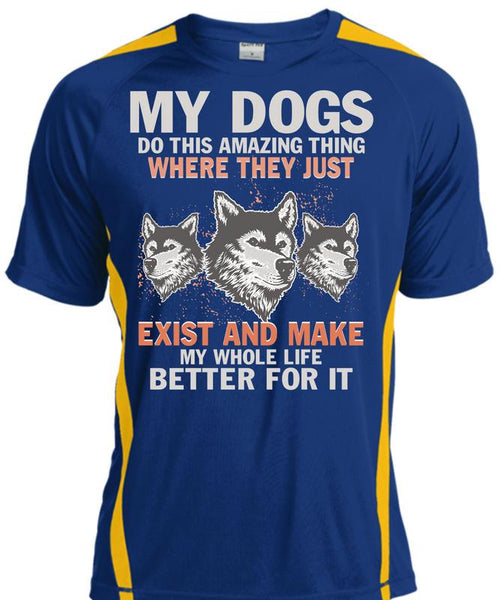 My Dogs Do This Amazing T Shirt, Life Better For It T Shirt, Cool Shirt