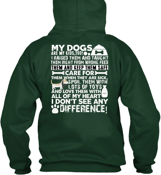 My Dogs Are My Kids T Shirt, I Don't See Any Difference T Shirt