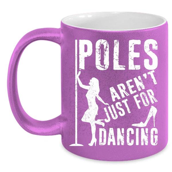 Poles Aren't Just For Dancing Coffee Mug, Cool Dancer Coffee Cup