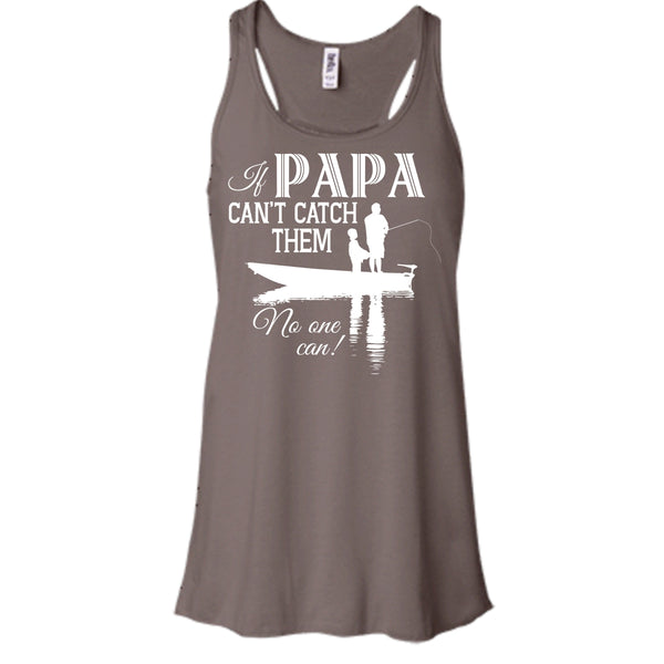 If Papa Can't Catch Them Shirt, No One Can Shirt