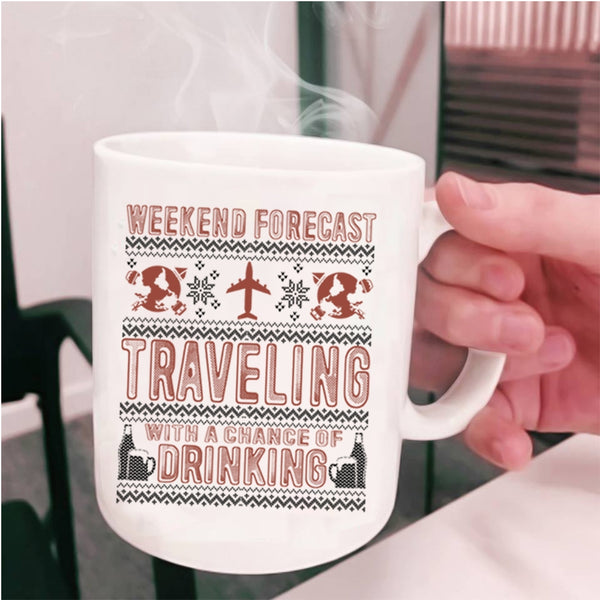 Chance Of Drinking Coffee Mug, Weekend Forecast Traveling Cup
