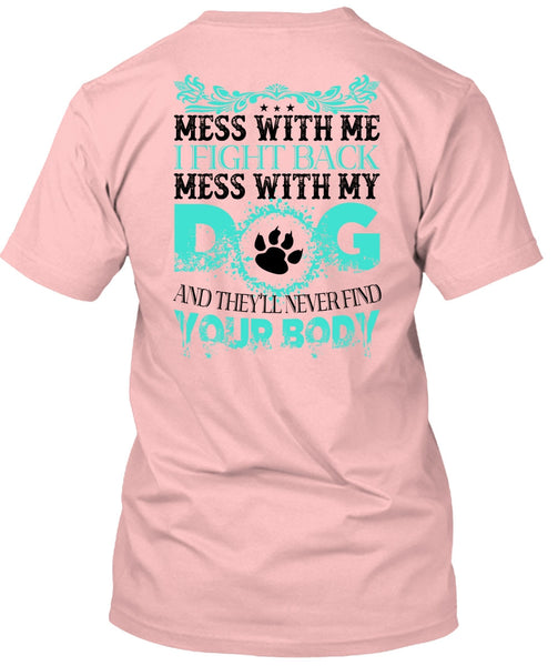 I Fight Back Mess With My Dog T Shirt, Favorite T Shirt