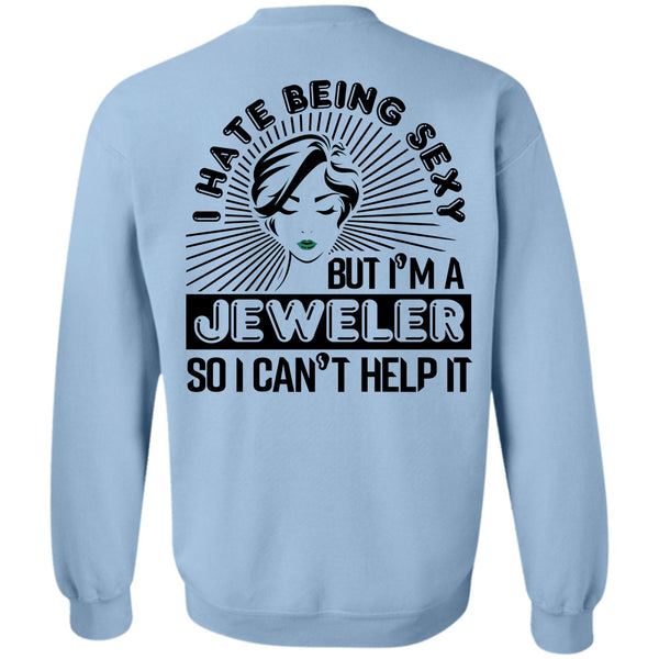 Being A Jeweler T Shirt, I'm A Jeweler So I Can't Help It Sweatshirt