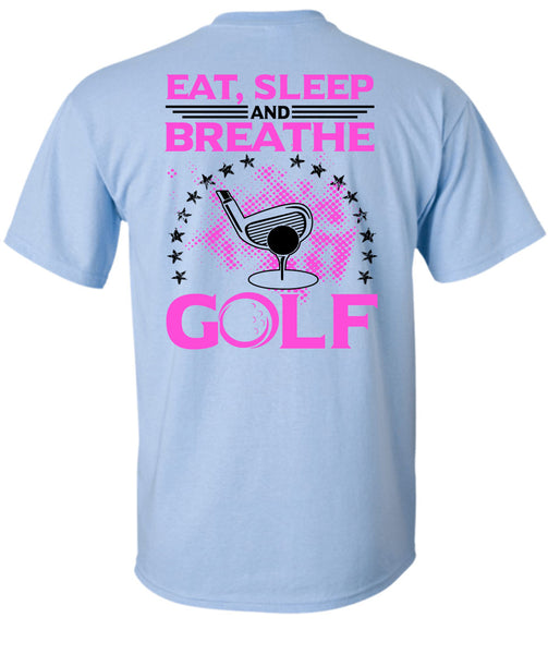 Eat Sleep Breathe And Golf T Shirt, Being A Golfer T Shirt