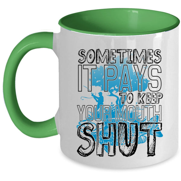 Funny Fishing Coffee Mug, Sometimes It Pays To Keep Your Mouth Accent Mug