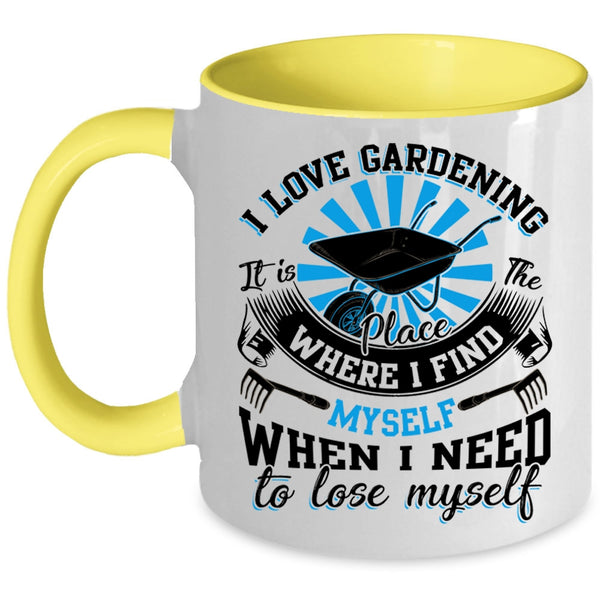 When I Need To Lose Myself Coffee Mug, I Love Gardening Accent Mug
