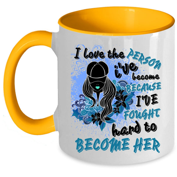 Cute Girls Coffee Mug, I Love The Person I've Become Accent Mug