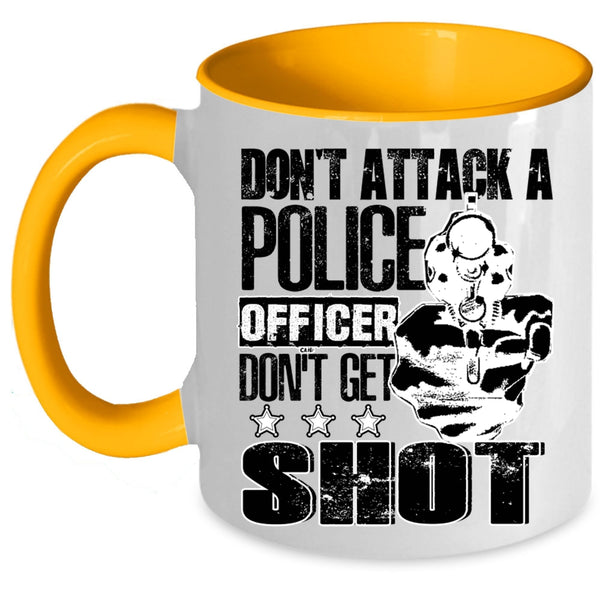 Funny Gift For Police Officer Coffee Mug, Don't Attack A Police Officer Accent Mug