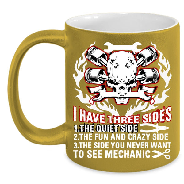 I Have Three Sides Coffee Mug, Cool Gift For Mechanics Coffee Cup