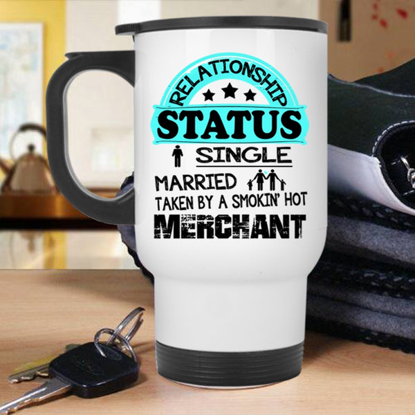 Taken By A Smoking Hot Merchant Travel Mug, Relationship Status Mug