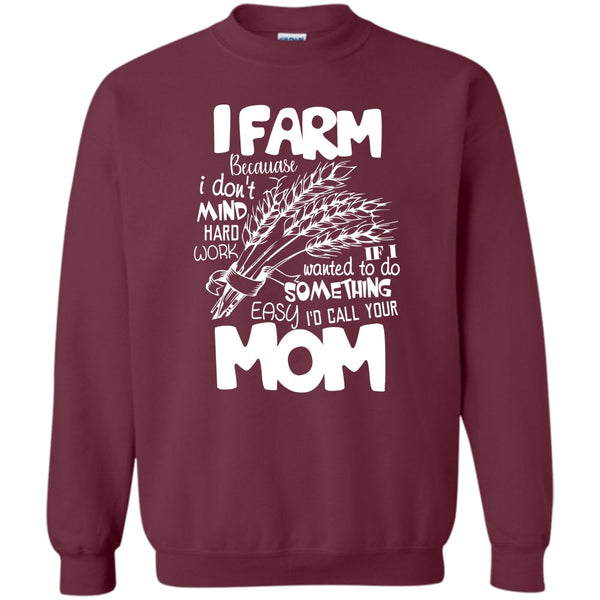 Because I Don't Mind Hard Work T Shirt, Coolest Farmer Sweatshirt