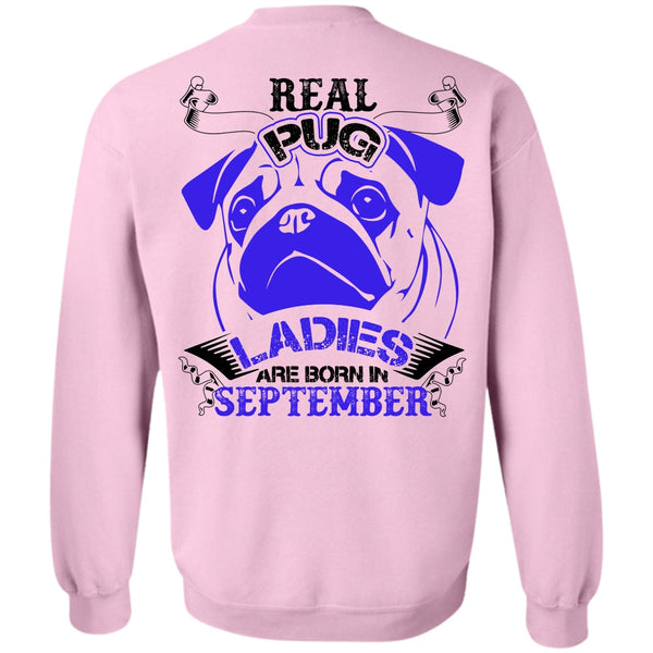 I Love Pug T Shirt, Real Pug Ladies Are Born In September Sweatshirt