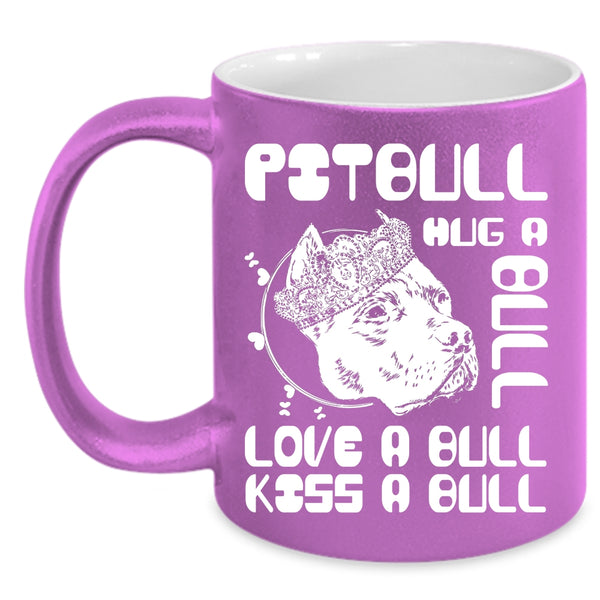 Pitbull Hug A Bull Coffee Mug, Love A Bull Kiss A Bull Coffee Cup