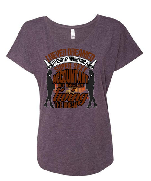 I'd End Up Marrying An Accountant T Shirt, I Never Dreamed T Shirt, Cool Shirt (Ladies' Triblend Dolman Sleeve)