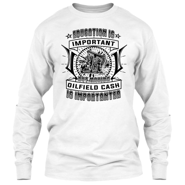 Education Is Important T Shirt, Coolest Oilfield Cash T Shirt