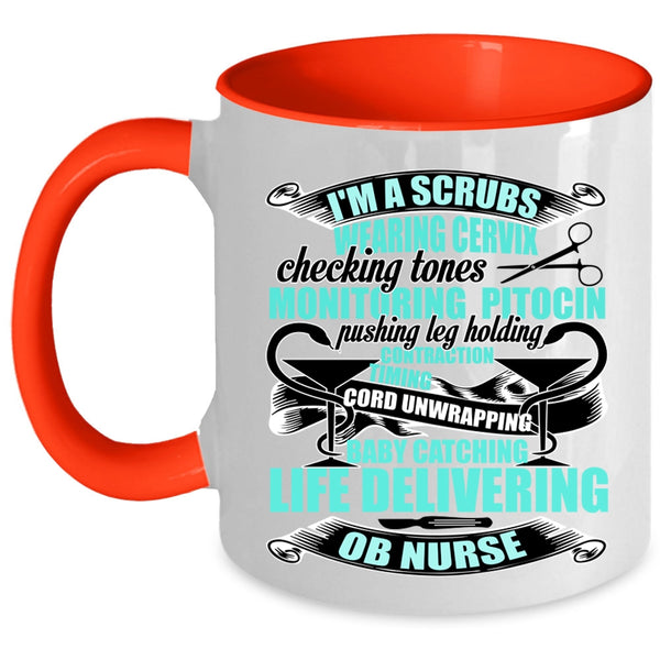 OB Nurse Coffee Mug, I'm A Scrubs Wearing Accent Mug